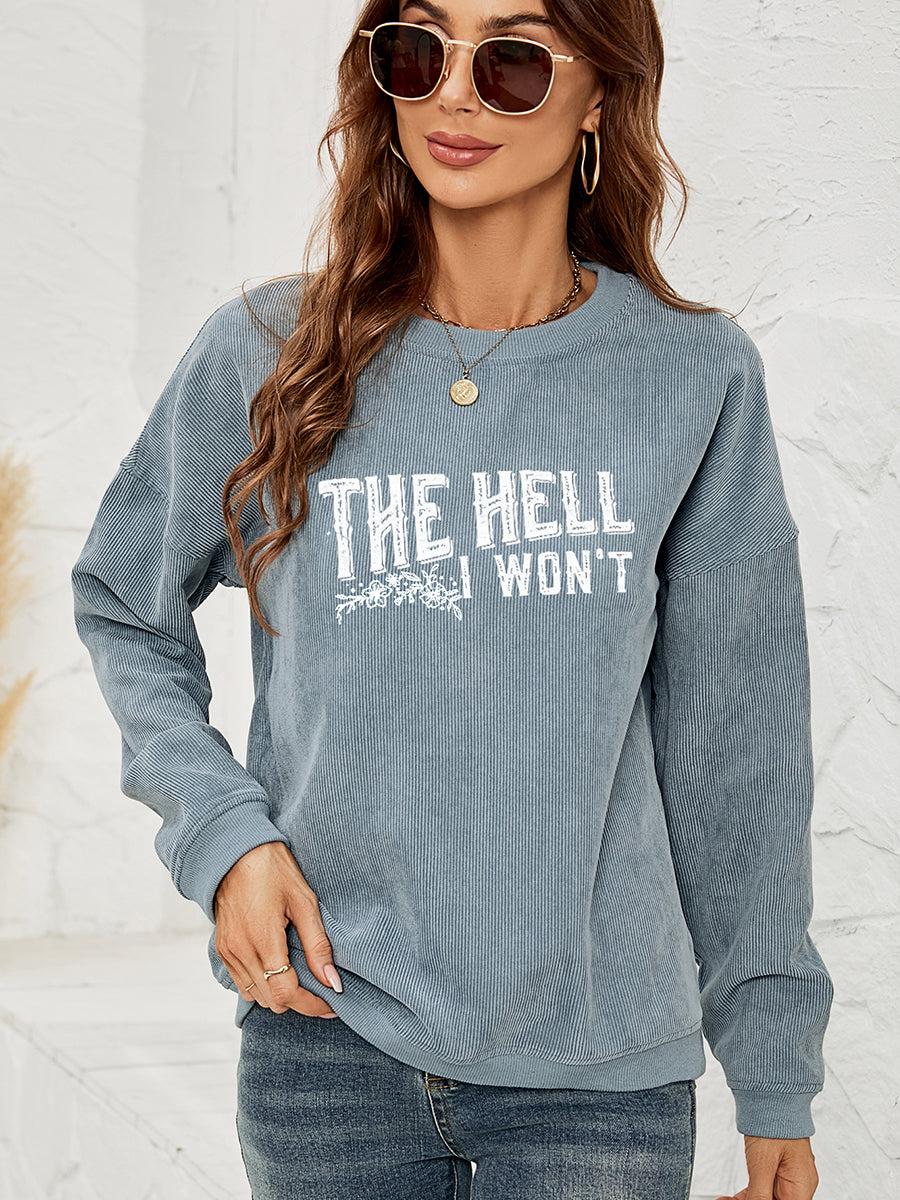 THE HELL I WON'T Graphic Sweatshirt