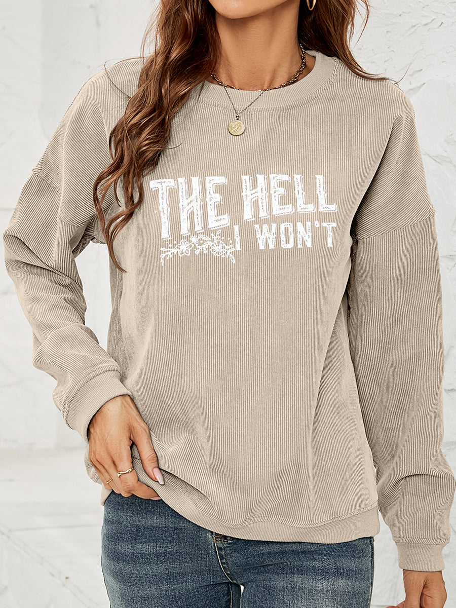 THE HELL I WON'T Graphic Sweatshirt