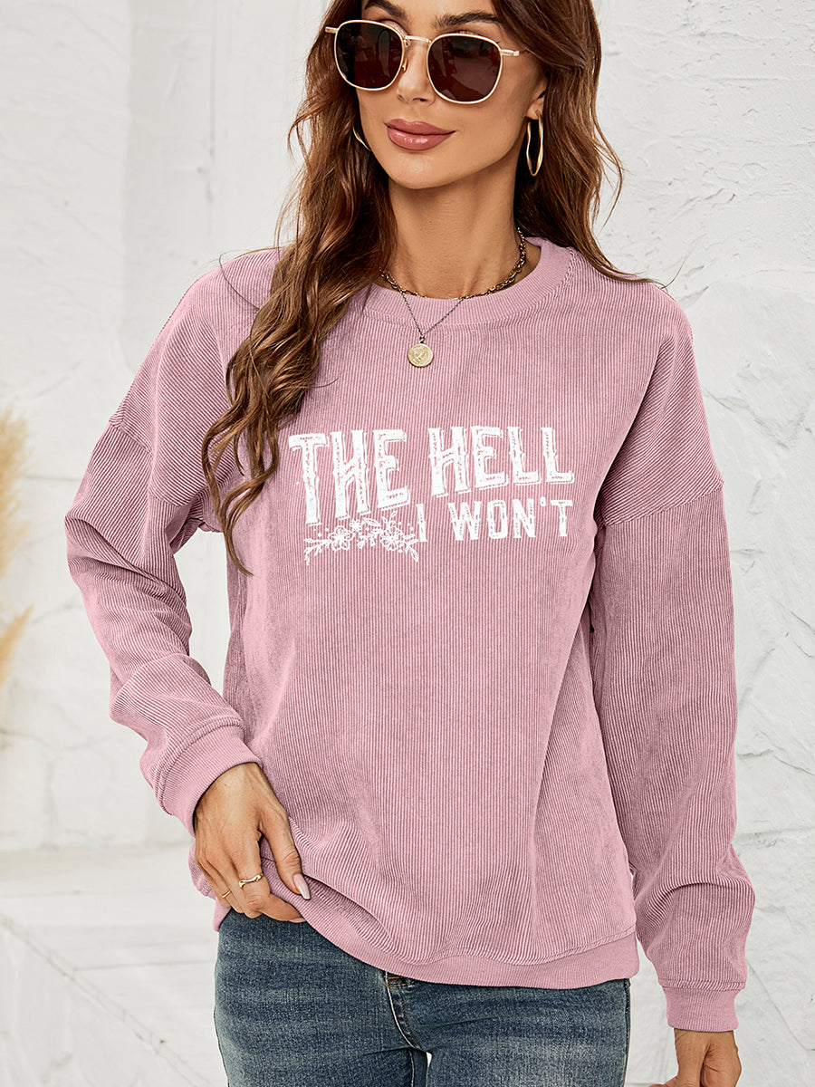 THE HELL I WON'T Graphic Sweatshirt