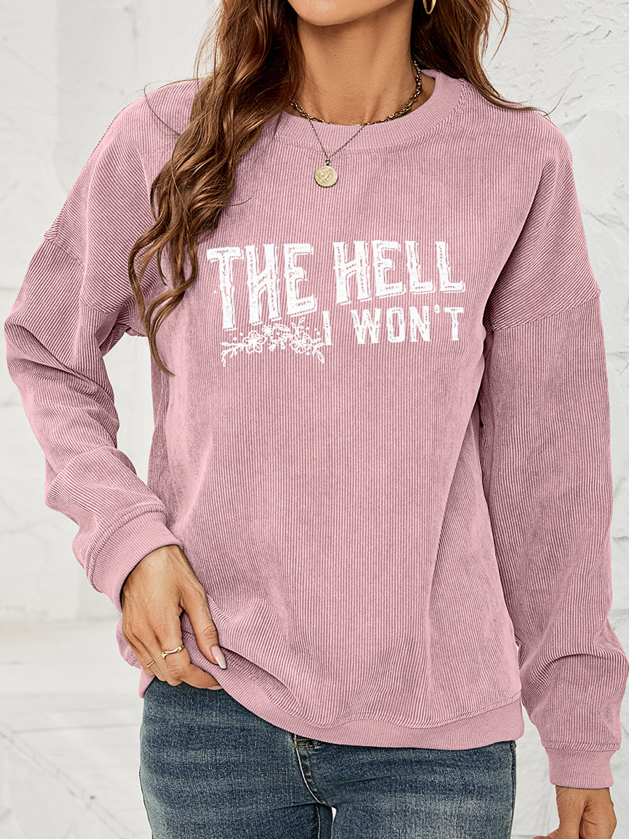 THE HELL I WON'T Graphic Sweatshirt